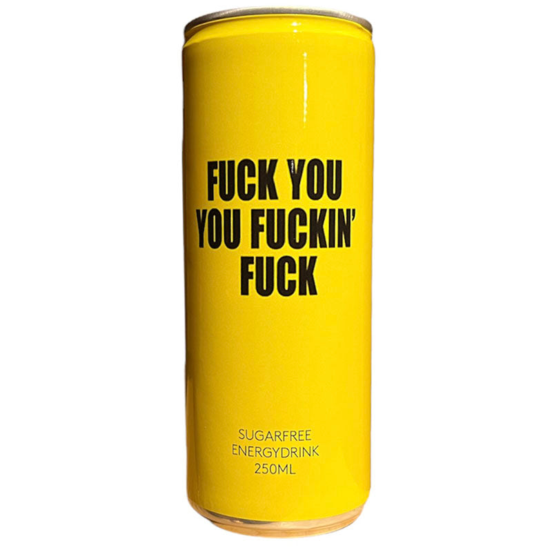 ENERGY DRINK FUCK YOU YOU FUCKIN FUCK 250ml