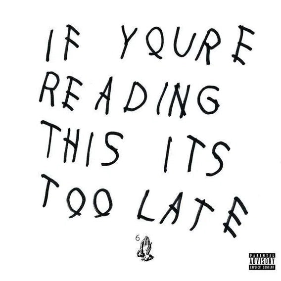 CD DRAKE IF YOURE READING THIS ITS TOO LATE