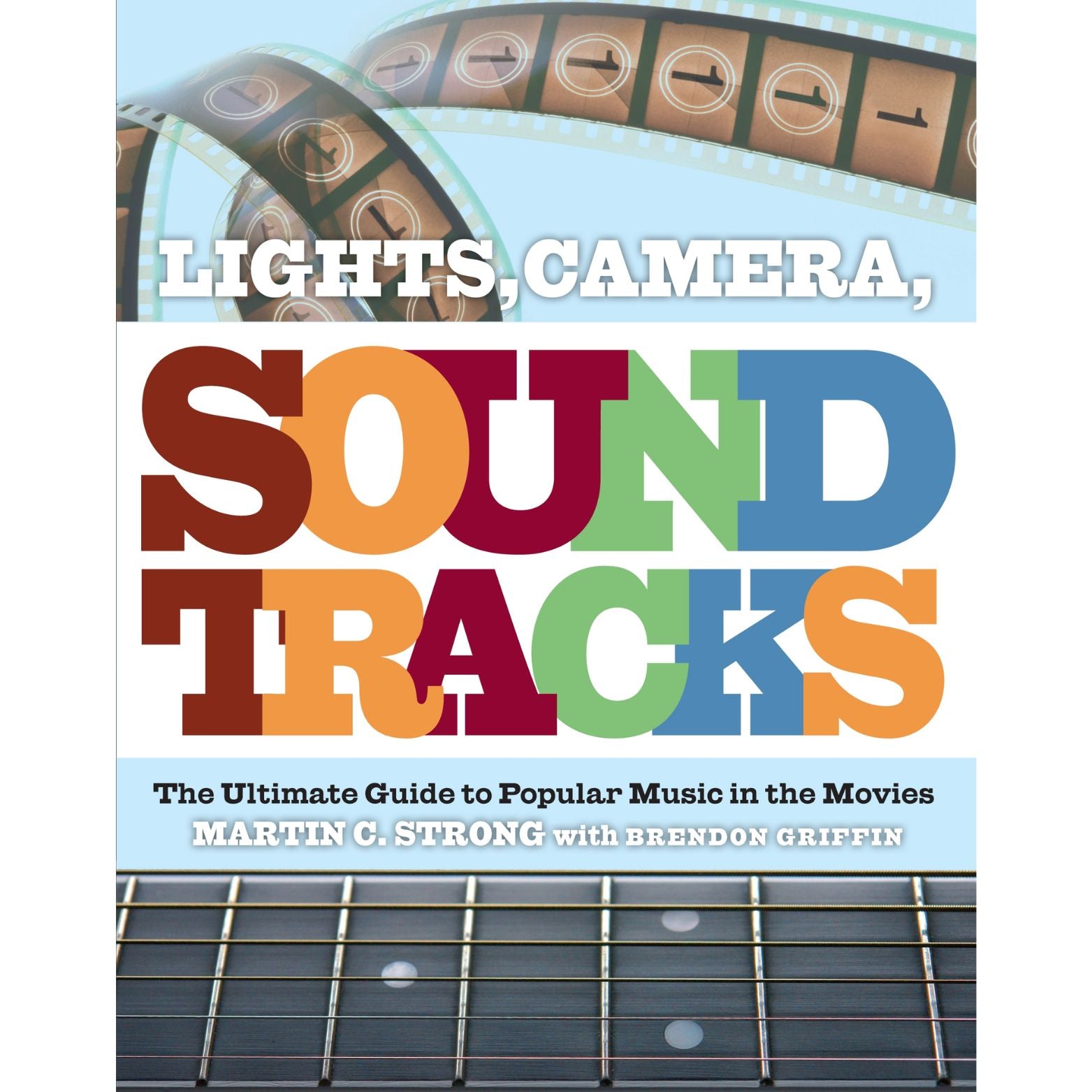BOK LIGHTS, CAMERA, SOUNDTRACKS (MARTIN C. STRONG WITH BRENDON GRIFFIN)