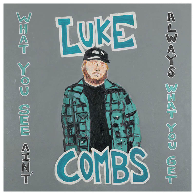 CD LUKE COMBS WHAT YOU SEE AIN'T ALWAYS WHAT YOU GET
