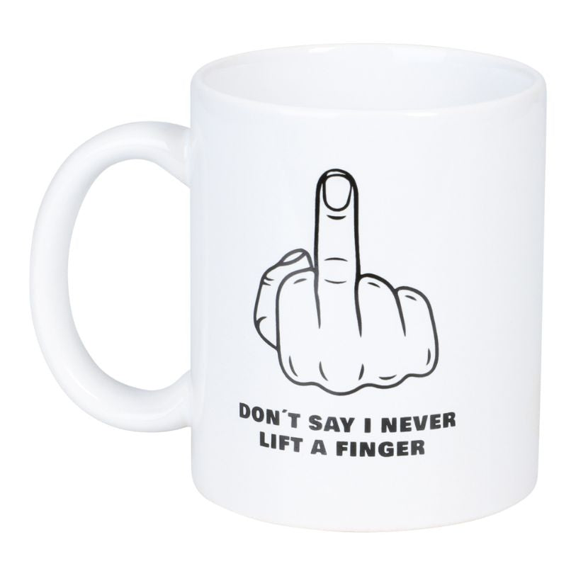 MUG DON'T SAY I NEVER LIFT A FINGER