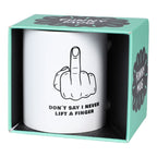 MUG DON'T SAY I NEVER LIFT A FINGER