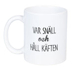 MUG VAR SNÄLL OCH HÅLL KÄFTEN