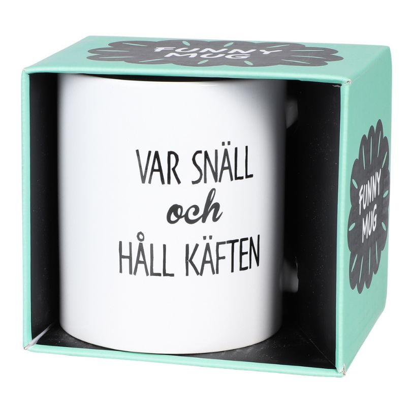 MUG VAR SNÄLL OCH HÅLL KÄFTEN