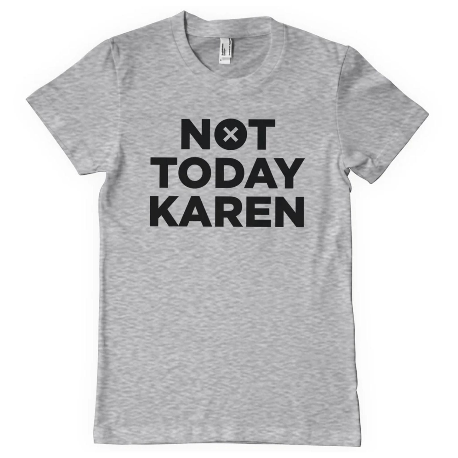 T-SHIRT NOT TODAY KAREN